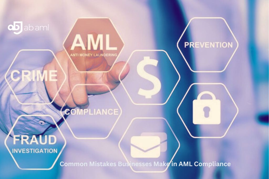 Common Mistakes Businesses Make in AML Compliance